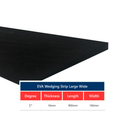 EVA Wedging Strip - Large Wide